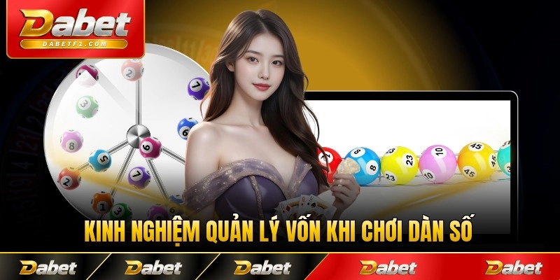 Kinh nghiệm quản lý vốn khi chơi dàn số