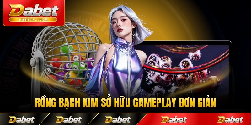Rồng Bạch Kim sở hữu gameplay đơn giản dễ chơi